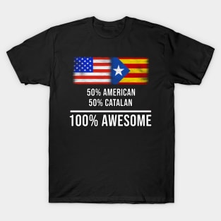 50% American 50% Catalonia 100% Awesome - Gift for Catalonia Heritage From Catalonia T-Shirt